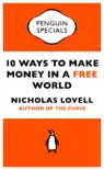 10 Ways to Make Money in a Free World book summary, reviews and download