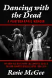 Dancing with the Dead--A Photographic Memoir synopsis, comments