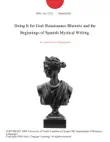 Doing It for God: Renaissance Rhetoric and the Beginnings of Spanish Mystical Writing. sinopsis y comentarios