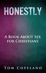 Honestly: A Book About Sex for Christians