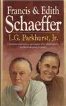 Francis and Edith Schaeffer synopsis, comments