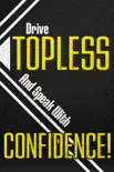 Drive Topless and Speak with Confidence! book summary, reviews and download