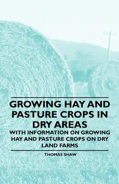 growing hay and pasture crops in dry areas - with information on growing hay and pasture crops on dry land farms book cover image