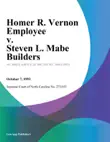 Homer R. Vernon Employee v. Steven L. Mabe Builders synopsis, comments
