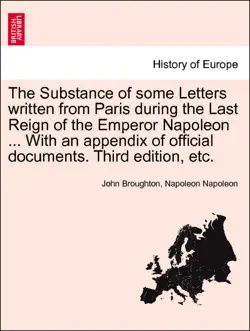 the substance of some letters written from paris during the last reign of the emperor napoleon ... with an appendix of official documents. vol. i. third edition. book cover image