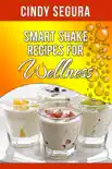 Smart Shake Recipes for Wellness synopsis, comments