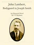 John Lambert, Bodyguard to Joseph Smith synopsis, comments
