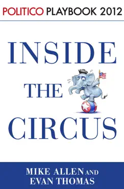 inside the circus--romney, santorum and the gop race: playbook 2012 (politico inside election 2012) book cover image