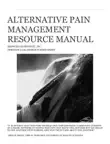 Alternative Pain Management Resource Manual synopsis, comments