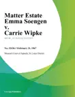 Matter Estate Emma Soengen v. Carrie Wipke synopsis, comments