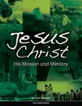 Jesus Christ: His Mission and Ministry [First Edition 2011] e-book