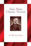 John Henry Cardinal Newman synopsis, comments