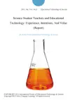 Science Student Teachers and Educational Technology: Experience, Intentions, And Value (Report) sinopsis y comentarios