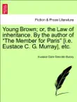Young Brown; or, the Law of Inheritance. By the author of “The Member for Paris” [i.e. Eustace C. G. Murray] Vol. III. sinopsis y comentarios