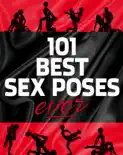 The 101 Best Sex Positions Ever book summary, reviews and download