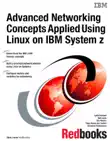 Advanced Networking Concepts Applied Using Linux on IBM System z synopsis, comments