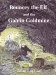Bouncey the Elf and the Goblin Goldmine synopsis, comments