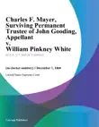 Charles F. Mayer, Surviving Permanent Trustee of John Gooding, Appellant v. William Pinkney White synopsis, comments