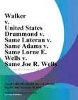 Walker v. United States Drummond v. Same Luteran v. Same Adams v. Same Lorne E. Wells v. Same Joe R. Wells synopsis, comments