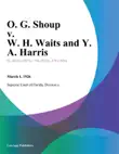 O. G. Shoup v. W. H. Waits and Y. A. Harris synopsis, comments