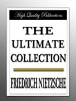 Friedrich Nietzsche - The Ultimate Collection synopsis, comments