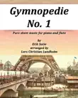 Gymnopedie No. 1 Pure Sheet Music for Piano and Flute By Erik Satie Arranged by Lars Christian Lundholm synopsis, comments