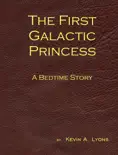 The First Galactic Princess: A Bedtime Story e-book