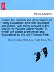 Diana: the sonnets and other poems of Henry Constable. Now first collected, and edited, with some account of the author, by William Carew Hazlitt. To which are added a few notes and illustrations by the late Thomas Park. sinopsis y comentarios