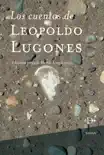 Los cuentos de Leopoldo Lugones sinopsis y comentarios