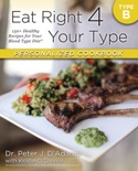 Eat Right 4 Your Type Personalized Cookbook Type B book summary, reviews and download
