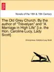 The Old Grey Church. By the author of “Trevelyan” and “A Marriage in High Life” [i.e. the Hon. Caroline Lucy, Lady Scott]. Vol. I. sinopsis y comentarios