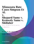 Minnesota Rate Cases Simpson Et Al. v. Shepard Same v. Kennedy Same v. Shillaber synopsis, comments