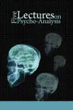 Five Lectures on Psycho-Analysis book summary, reviews and download