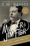 The Murder of Jim Fisk for the Love of Josie Mansfield sinopsis y comentarios