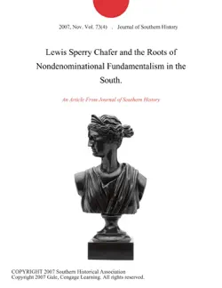 lewis sperry chafer and the roots of nondenominational fundamentalism in the south. book cover image