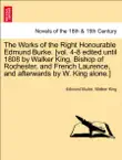 The Works of the Right Honourable Edmund Burke. [vol. 4-8 edited until 1808 by Walker King, Bishop of Rochester, and French Laurence, and afterwards by W. King alone.] VOL. III, A NEW EDITION sinopsis y comentarios