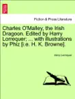 Charles O'Malley, the Irish Dragoon. Edited by Harry Lorrequer; ... with illustrations by Phiz [i.e. H. K. Browne]. sinopsis y comentarios