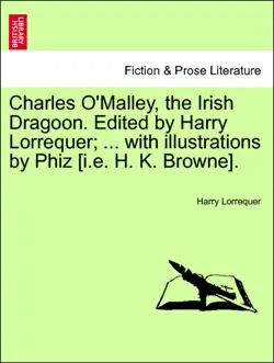 charles o'malley, the irish dragoon. edited by harry lorrequer; ... with illustrations by phiz [i.e. h. k. browne]. imagen de la portada del libro