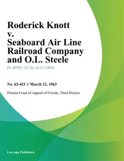 roderick knott v. seaboard air line railroad company and o.l. steele book cover image