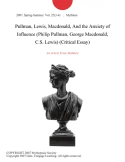 pullman, lewis, macdonald, and the anxiety of influence (philip pullman, george macdonald, c.s. lewis) (critical essay) imagen de la portada del libro