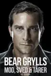 Bear Grylls - Mod, sved & tårer sinopsis y comentarios