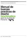 Tesis: Manual de buenas practicas de diseño bioclimatico para la Ciudad de Panamá sinopsis y comentarios