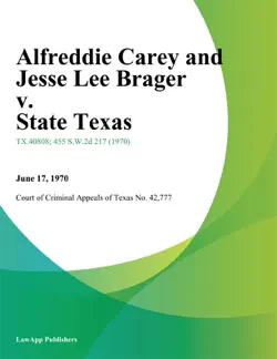 alfreddie carey and jesse lee brager v. state texas book cover image