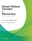 Dennis Michael Thrasher v. Sharon Kay synopsis, comments