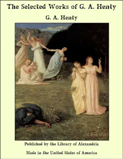 the selected works of g. a. henty book cover image