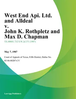 west end api. ltd. and alldeal v. john k. rothpletz and max d. chapman book cover image