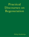 Practical Discourses On Regeneration book summary, reviews and downlod