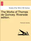 The Works of Thomas de Quincey. Riverside edition. VOLUME IV synopsis, comments