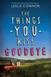 The Things You Kiss Goodbye synopsis, comments