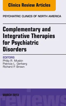 complementary and integrative therapies for psychiatric disorders, an issue of psychiatric clinics book cover image